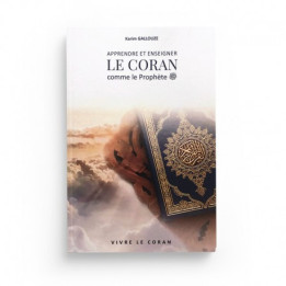 Apprendre et enseigner le coran comme le Prophète - Karim Gallouze