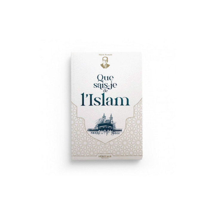 Que sais-je de l'Islam - Malek Bennabi - Éditions Héritage