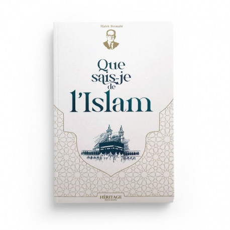 Que sais-je de l'Islam - Malek Bennabi - Éditions Héritage
