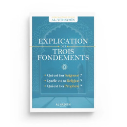 Explication des trois Fondements - Al Uthaymin - Edition Al Hadith