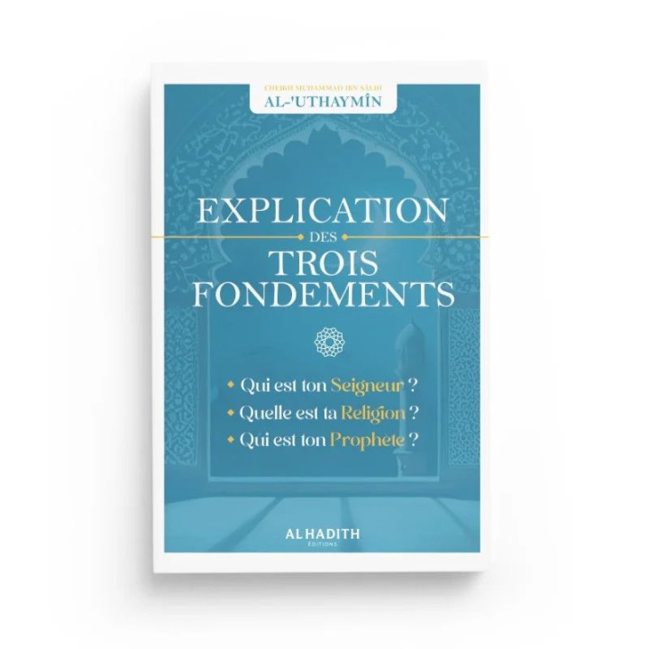 Explication des trois Fondements - Al Uthaymin - Edition Al Hadith