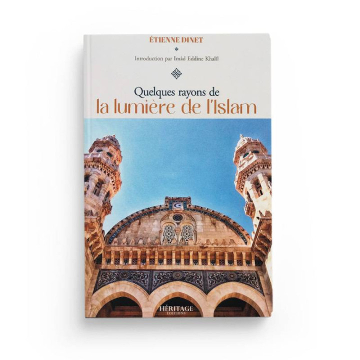 Quelques rayons de la lumière de l'Islam Etienne Dinet Héritage édition