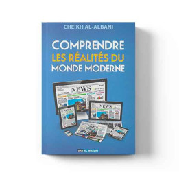COMPRENDRE LES REALITES DU MONDE MODERNE CHEIKH AL ALBANI