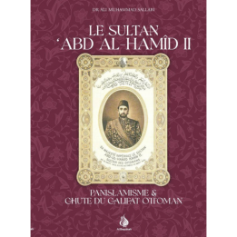 Le Sultan Abd Al-Hamid II - Panislamisme & chute du Califat Ottoman