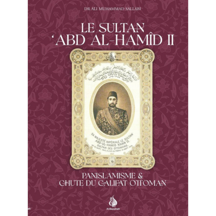 Le Sultan Abd Al-Hamid II - Panislamisme & chute du Califat Ottoman