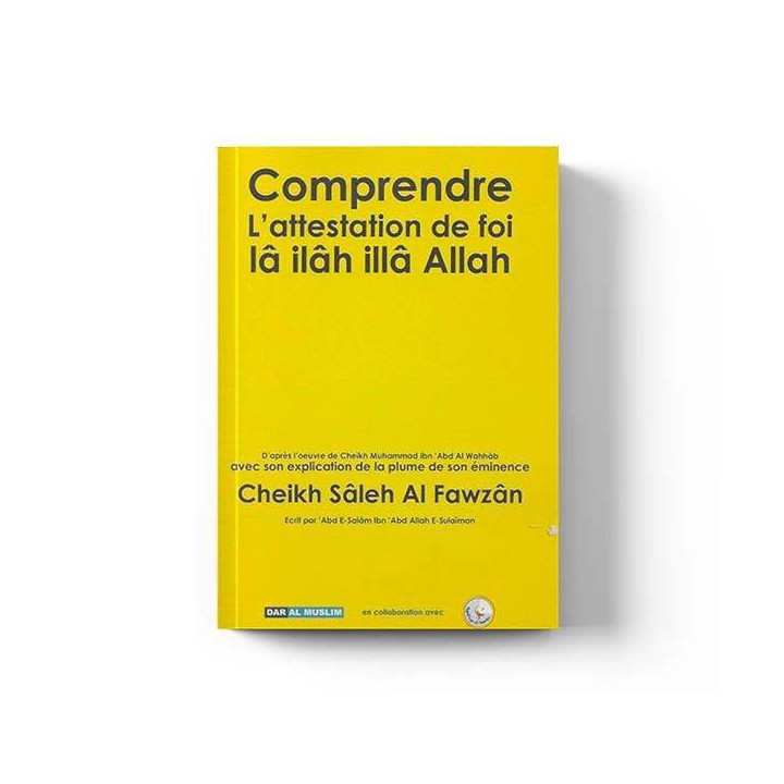 Comprendre l’attestation de foi La ilah illa Allah – Éditions Dar Al Muslim