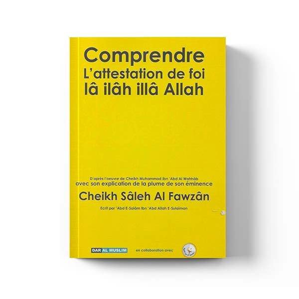 Comprendre l’attestation de foi La ilah illa Allah – Éditions Dar Al Muslim