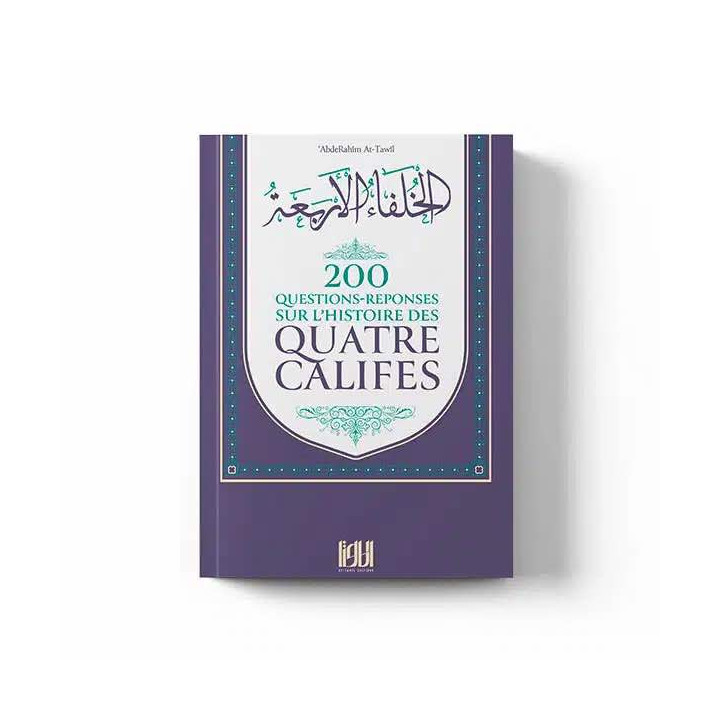 200 questions réponses sur l’histoire des quatre califes – Éditions At-Tawil