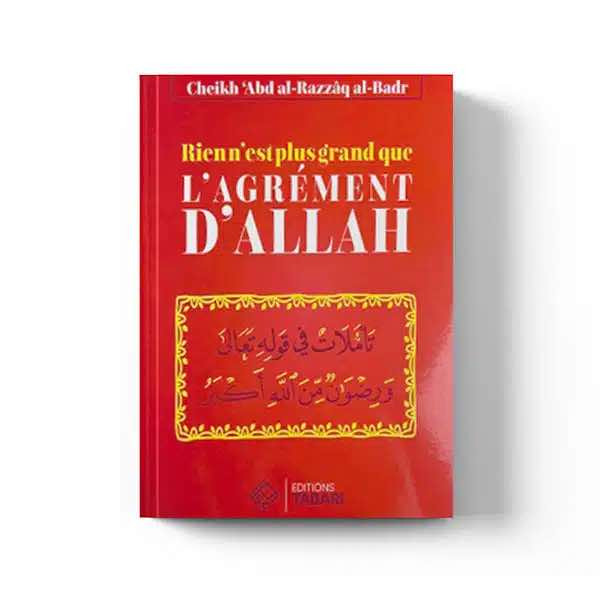 Rien n’est plus grand que l’agrément d’Allah – Éditions Tabari
