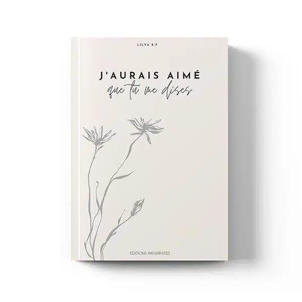 J’aurais aimé que tu me dises (Lilya B.F) – Éditions Akhawates