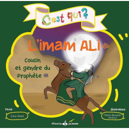 C'est qui l'imam Ali : cousin et gendre du Prophète - Bouraq