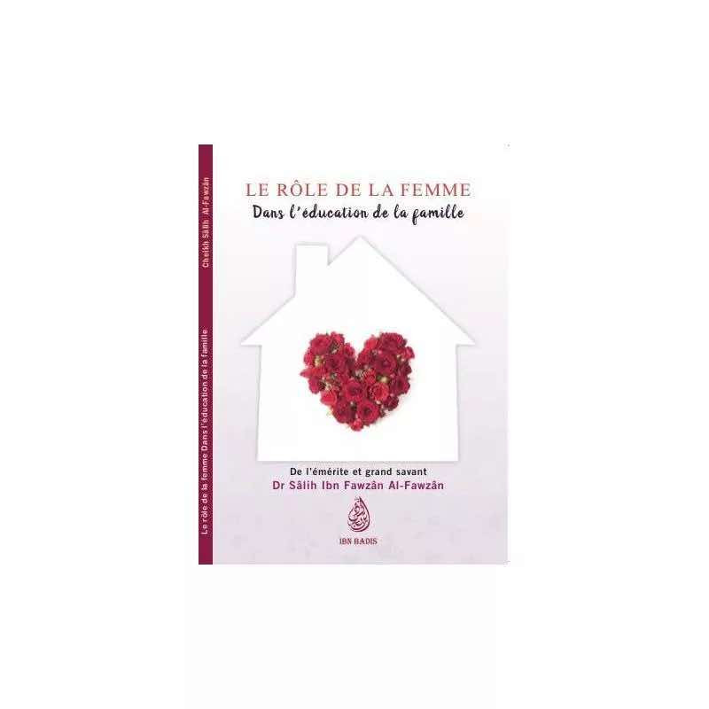 Le rôle de la femme dans l'éducation de la famille - Dr Fawzan - Edition Ibn Badis
