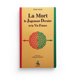 La Mort, le Jugement Dernier et la Vie Future - Fdal Haja - Editions Universel