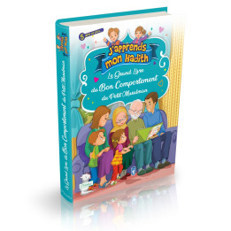 Le Grand Livre du Bon Comportement du Petit Musulman - J'apprends mon hadith - Editions Orientica