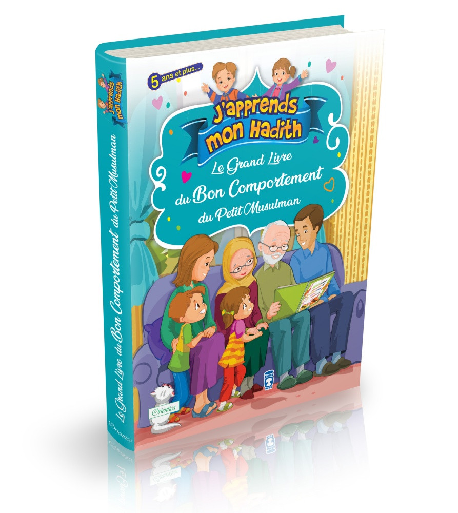 Le Grand Livre du Bon Comportement du Petit Musulman - J'apprends mon hadith - Editions Orientica