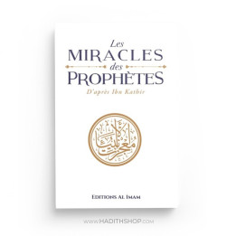 Les miracles des Prophètes d’après Ibn Kathîr - Sayyid Mubarak - Éditions Al Imam
