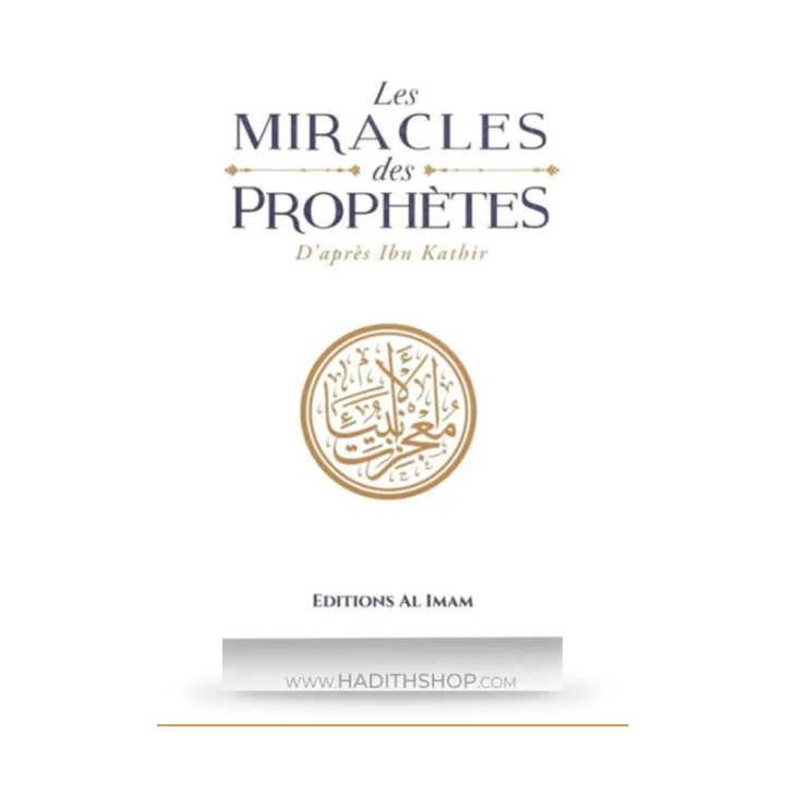 Les miracles des Prophètes d’après Ibn Kathîr - Sayyid Mubarak - Éditions Al Imam