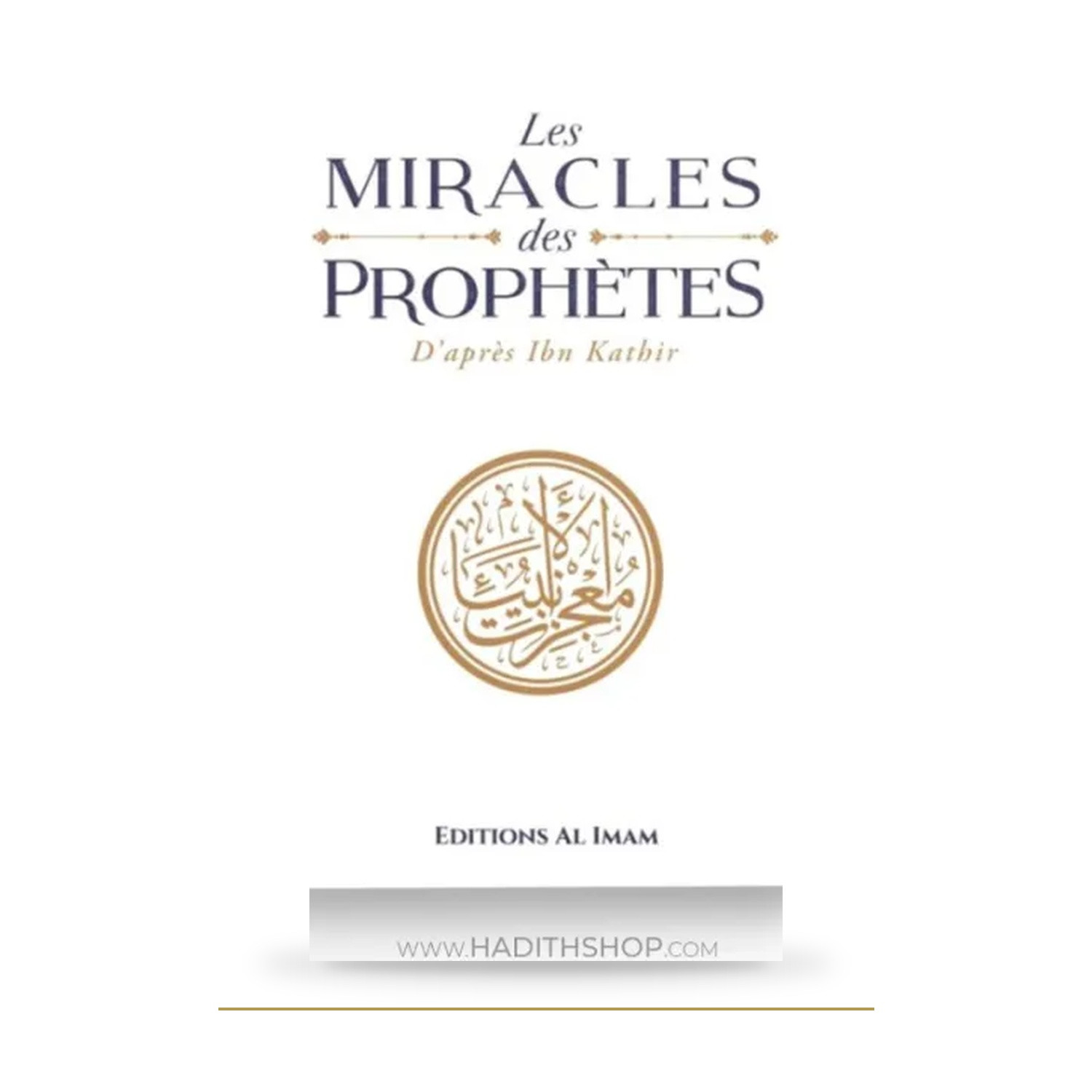 Les miracles des Prophètes d’après Ibn Kathîr - Sayyid Mubarak - Éditions Al Imam