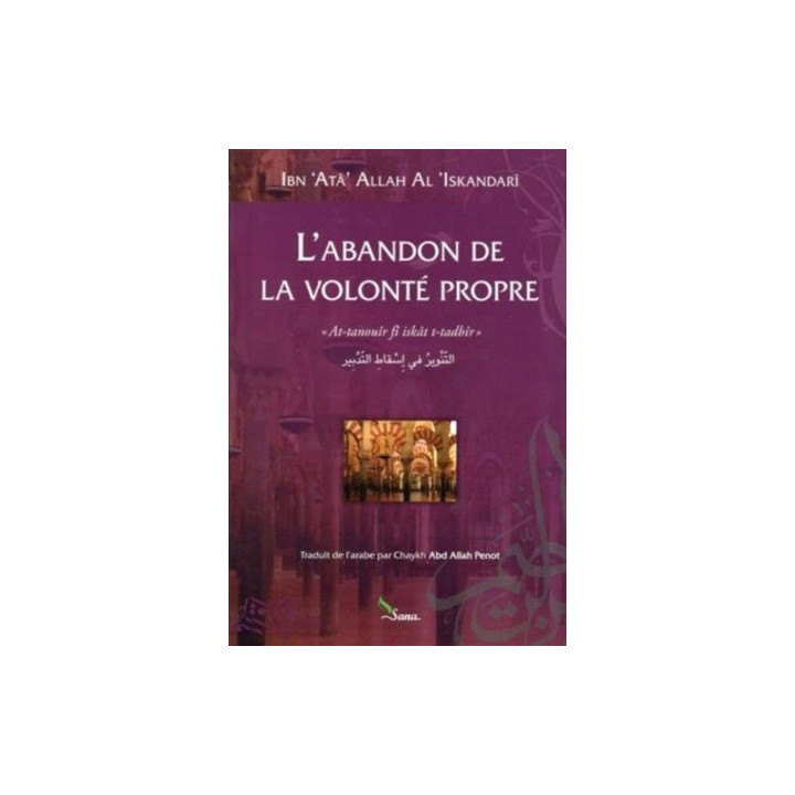 L'abandon de la volonté propre - Ibn Ata Allah Al-Sakandari - Sana
