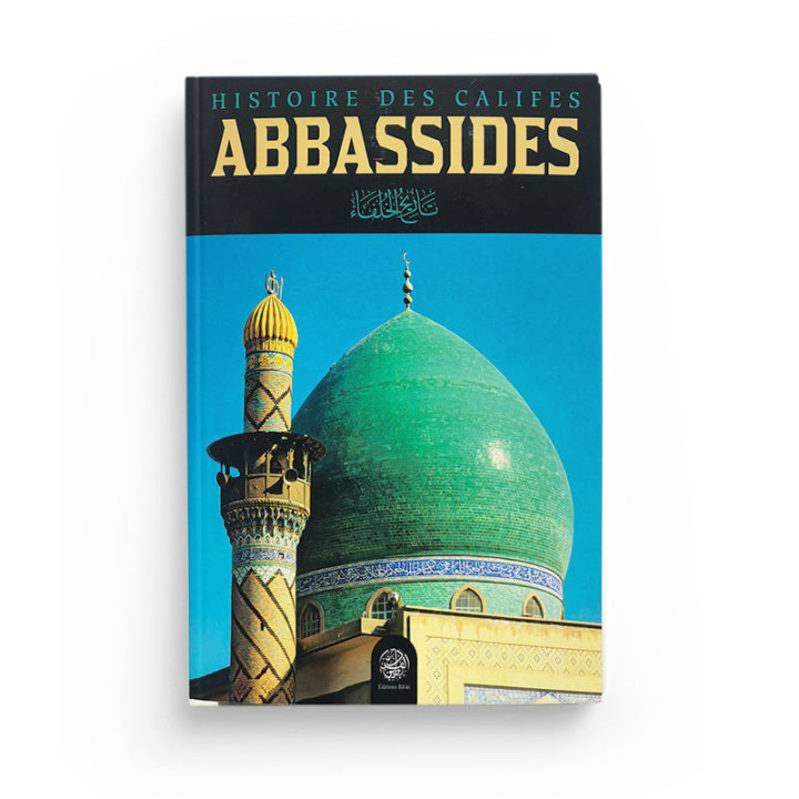 Histoire des califes abbassides Jalal as-din as-suyuti - Editions Ribat