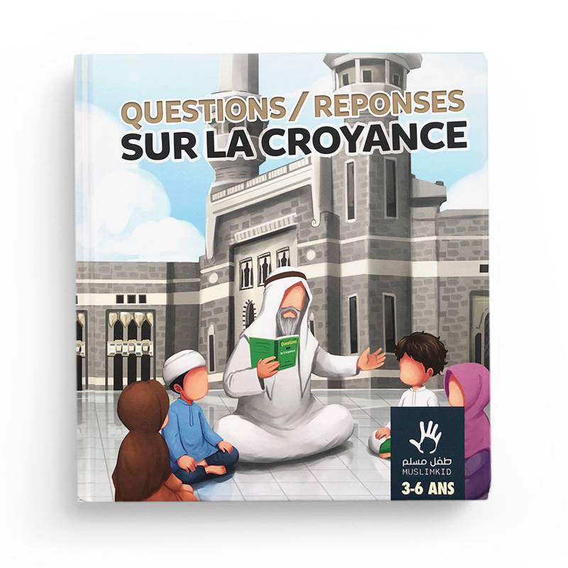 QUESTIONS-RÉPONSES SUR LA CROYANCE 3-6 ANS Muslimkid