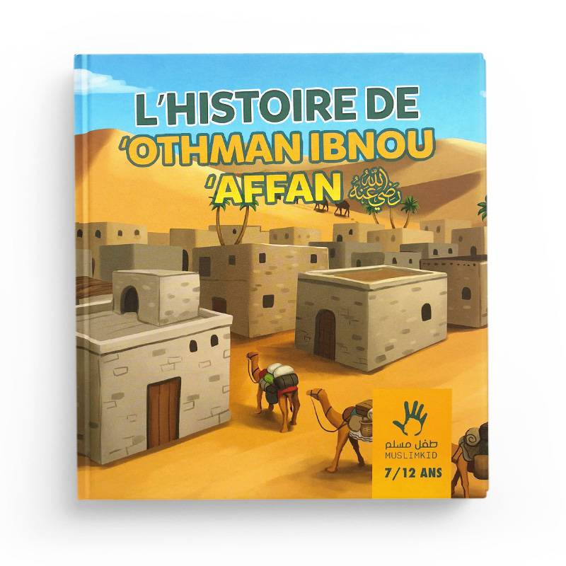 L'HISTOIRE DE OTHMAN IBN AFFAN 7-12 ANS Muslimkid