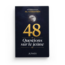 48 questions sur le jeûne d'après Al-Uthaymin - Editions Al Hadith