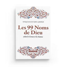 Les 99 noms de Dieu selon le Coran et la Sunna - Muhammad iqbal Siddiqi