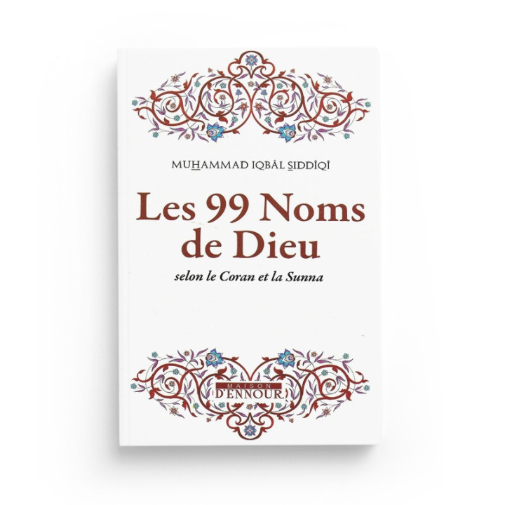 Les 99 noms de Dieu selon le Coran et la Sunna - Muhammad iqbal Siddiqi