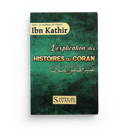 L'explication des histoires du Coran Ibn Kathir - Editions Des Savants