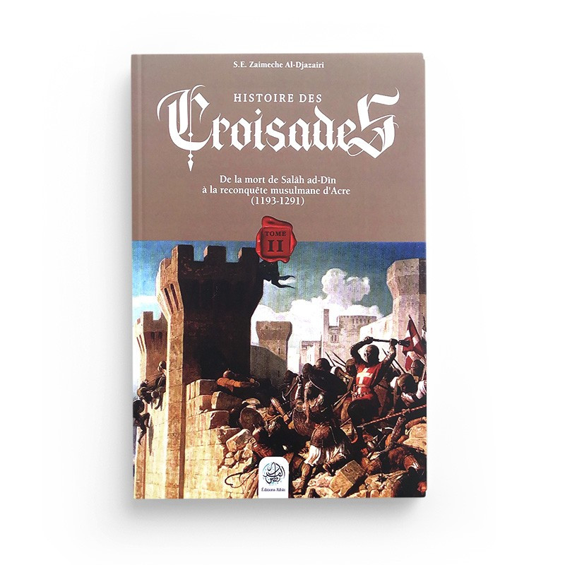 Histoire des Croisades (Tome II) Editions Ribat