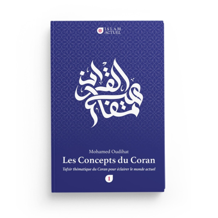 Les Concepts Du Coran (Tome1) - Islam actuel