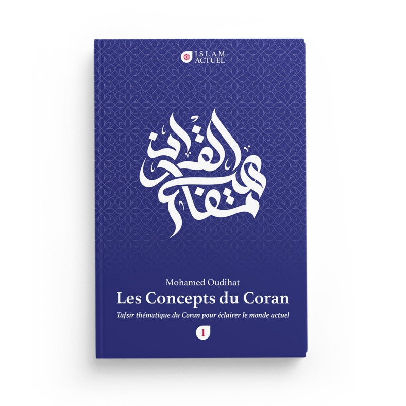 Les Concepts Du Coran (Tome1) - Islam actuel