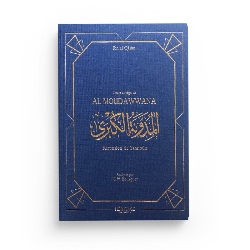 La Mudawwana d'Ibn al-Qasim recension de Sahnun Abrégé par G.H. Bousquet éditions Héritage