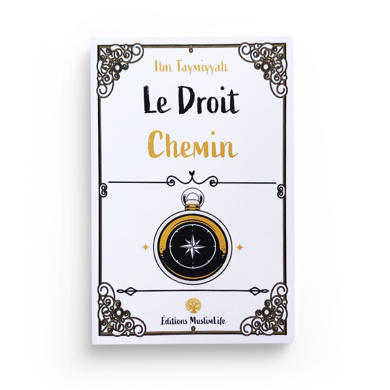 Le Droit Chemin - Ibn Taymiyyah - Edition MuslimLife