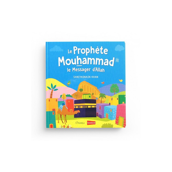 Le prophète Mouhammad le Messager d'Allah (livre avec pages cartonnées) - Goodword