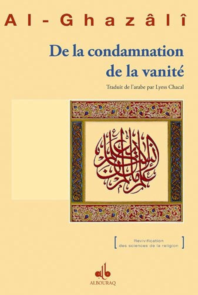 Condamnation de la vanité - Abou Hamîd Al-Ghazâlî - Al Bouraq