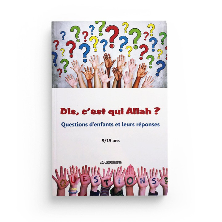 Dis, c’est qui Allah ? Questions d’enfants et leurs réponses ( 9/15 ans) - Orientica