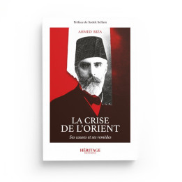 La crise de l'orient - Ahmed Riza - Edition Heritages