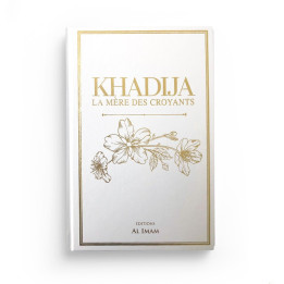 Khadija la mère des croyants - Editions Al imam