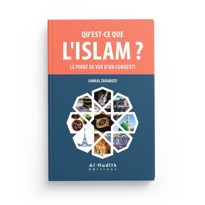 Qu'est-ce que l'islam ? Le point de vue d'un converti - Editions Al-Hadîth