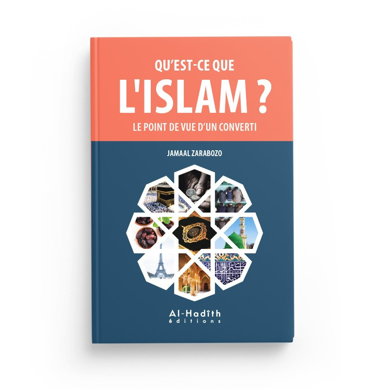 Qu'est-ce que l'islam ? Le point de vue d'un converti - Editions Al-Hadîth