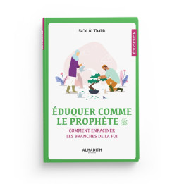 Eduquer comme le prophète - Sa'id Al Thabit - Editions Al Hadith