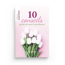 10 conseils pour toi sœur musulmane - Editions Al-Hadîth