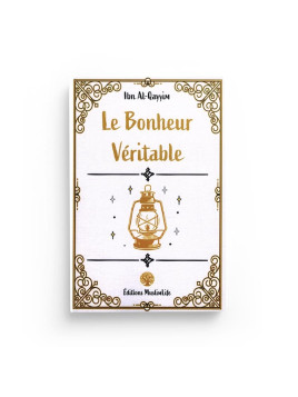 Le bonheur véritable - Ibn...