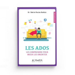 Les Ados - Les comprendre pour mieux les orienter 'Abd al-Karîm Bakkâr