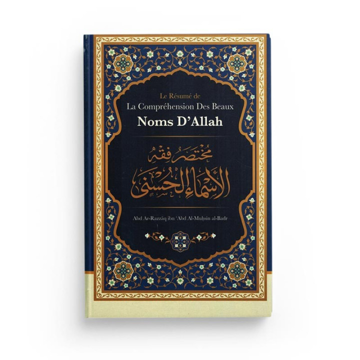 Le Résumé de La Compréhension des Beaux Noms d'Allah de Abd Ar-Razzâq al-Badr