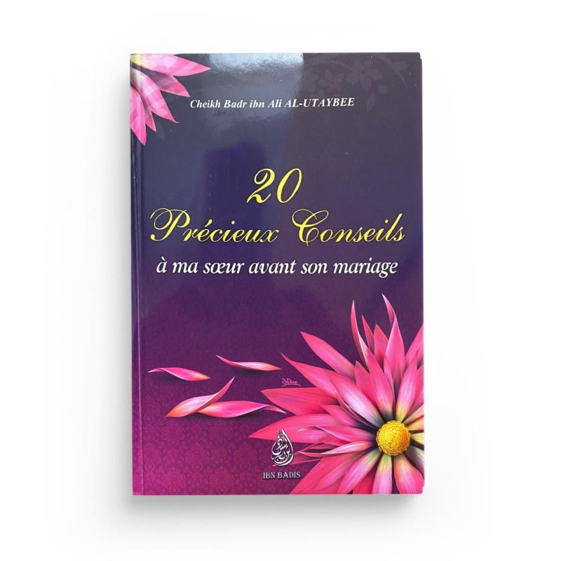 20 Précieux Conseils À Ma Soeur Avant Son Mariage, De Cheikh Badr Ibn Ali Al-Utaybee - Ibn Badis