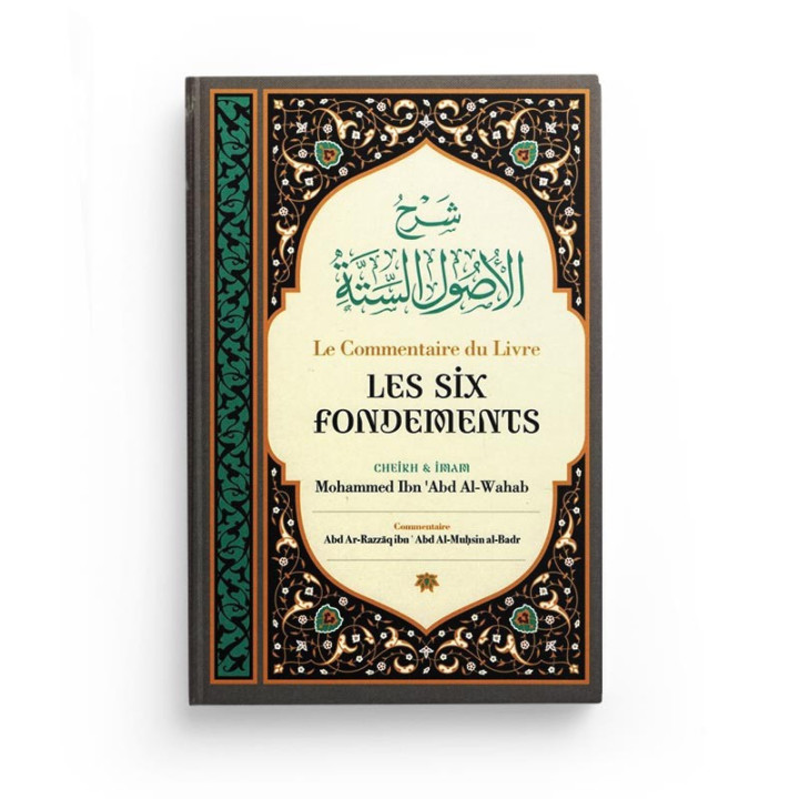 Le Commentaire du Livre Les Six Fondements, de Shaykh Mouhammed Ibn 'Abd Al-Wahab