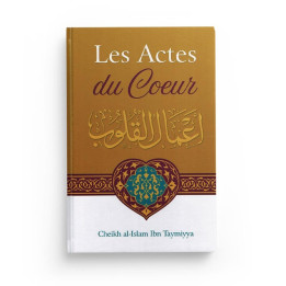 Les Actes Du Cœur - Shaykh Al-Islam Ibn Taymiyya - Ibn Badis